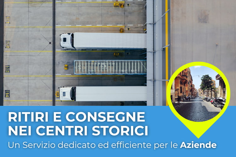 Ritiri e Consegne nei Centri Storici: Un Servizio Dedicato ed Efficiente per le Aziende